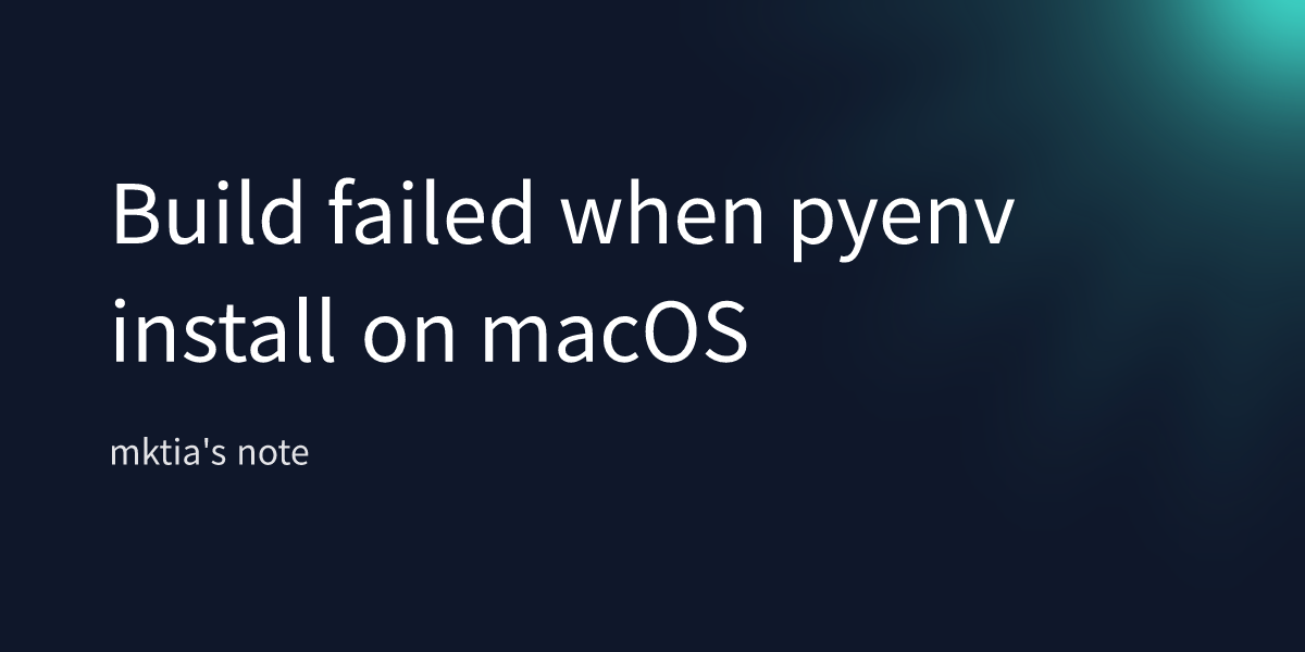 https://blog.mktia.com/build-failed-when-pyenv-install-on-mac