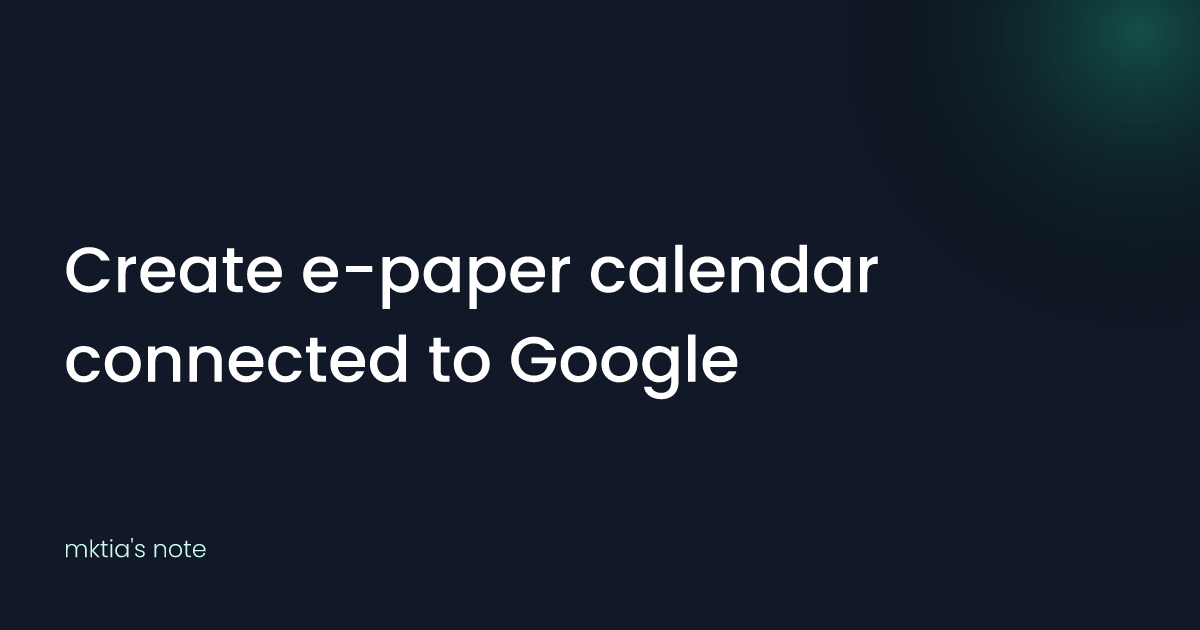 Create e-paper calendar connected to Google